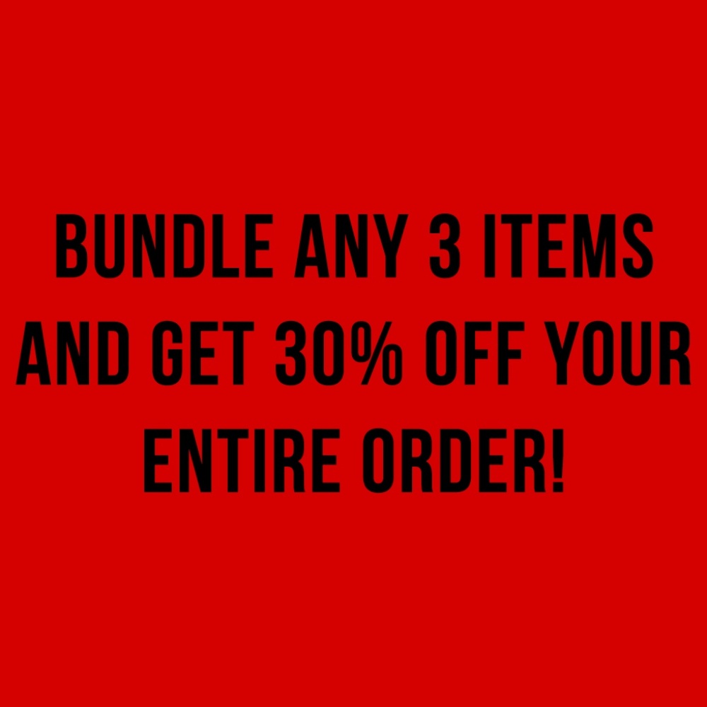 30% OFF WHEN YOU BUNDLE 3 OR MORE ITEMS!